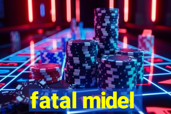 fatal midel